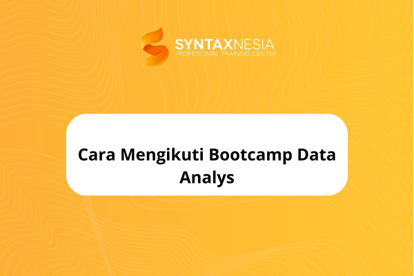 Cara Mengikuti Bootcamp Data Analys